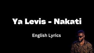 Ya Levis  Nakati English Lyrics [upl. by Simona294]