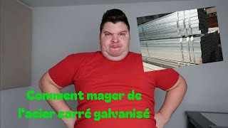 Voici COMMENT MANGER de lACIER CARRÉ GALVANISÉ [upl. by Nairde623]