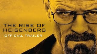 The Rise of Heisenberg  Official Trailer [upl. by Roxanna665]