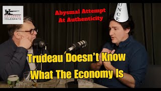 Trudeau admits he doesnt understand economics [upl. by Sokairyk]