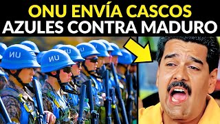 LA ONU ENVIARÁ A LOS CASCOS AZULES PARA ARRESTAR A NICOLÁS MADURO [upl. by Kirenoj465]