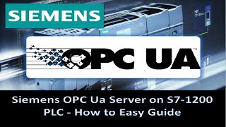 Siemens OPC Ua Server on S71200 PLC  How to Easy Guide [upl. by Aloise]