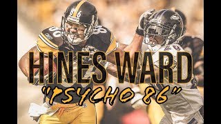 Hines Ward Ultimate Career Highlights  quotPsycho 86quot [upl. by Walworth]