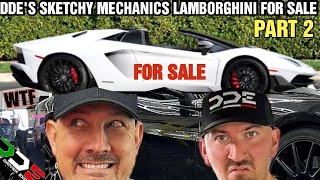 DDE EXPOSED HUGE LEAK😯SKETCHY MECHANIC STEVEN PART 2 UNCLES LAMBORGHINI FOR SALE WTF [upl. by Gerek]