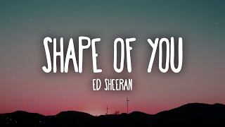 Ed Sheeran  Shape Of You Lyrics [upl. by Elwaine785]