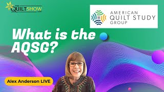 Alex Anderson LIVE  What is the American Quilt Study Group [upl. by Baylor]