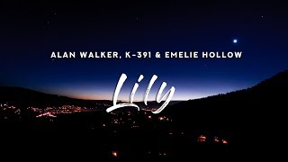 Alan Walker K391  Lily Lyrics ft Emelie Hollow [upl. by Ayoted]