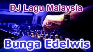 DJ Bunga Edelwis Full Bass [upl. by Sopher]