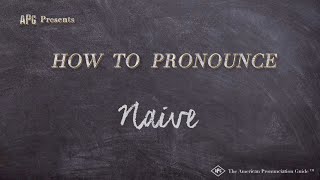 How to Pronounce Naive Real Life Examples [upl. by Adnamaa987]