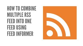 How To Combine Multiple RSS Feed into One Feed Using Feed Informer [upl. by Combes]