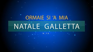 Natale Galletta  Ormaie si a mia [upl. by Shelba322]