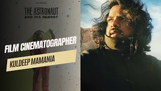 Kuldeep Mamania  The Astronaut and His Parrot  Cinematography  Fav Cinematographer and Fav Films [upl. by Tongue]