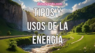 Tipos y usos de la Energía [upl. by Drahnreb757]