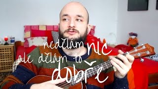 POKÁČ  NEDĚLÁM NIC ALE DĚLÁM TO DOBŘE ukulele minisong [upl. by Yodlem]