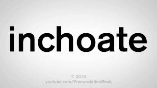 How To Pronounce Inchoate [upl. by Enibas]