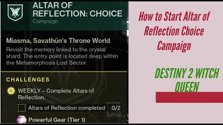 Destiny 2 Witch Queen  How to Start Altar of Reflection Choice Campaign [upl. by Ahsikrats]