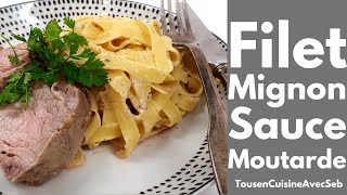 FILET MIGNON SAUCE MOUTARDE aux TAGLIATELLES Tous en cuisine avec Seb [upl. by Nosittam461]