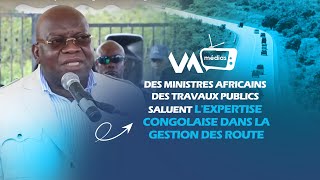 Des Ministres Africains des travaux publics saluent lexpertise congolaise dans la gestion des Route [upl. by Asa]