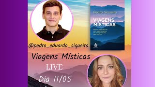 LIVE  VIAGENS MÍSTICAS  PEDRO SIQUEIRA E ALEXANDRA RICHTER  11 de maio de 2021 [upl. by Arst346]