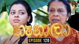 Nenala නෑනාලා  Episode 120  Sinhala Teledrama  NM TV [upl. by Paresh]