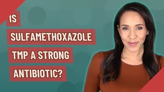 Is sulfamethoxazole tmp a strong antibiotic [upl. by Nitreb701]