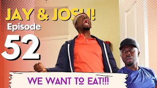 JAY amp JOSH EP 52  We Want To Eat [upl. by Ahsela]