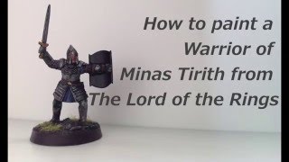 How to Paint a Warrior of Minas Tirith  Battle Games in Middle Earth [upl. by Bagger]