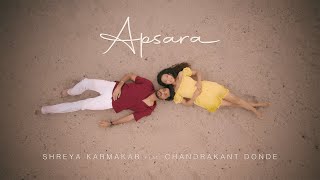 Apsara  Official Music Video  Shreya Karmakar ft Chandrakant Donde [upl. by Had]