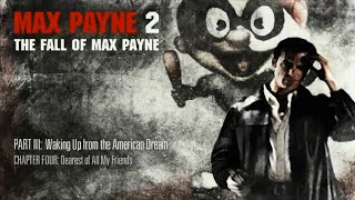 Max Payne 2 Part 3 Waking Up from the American Dream Chapter 4 Dearest of All My Friends [upl. by Yerrot]