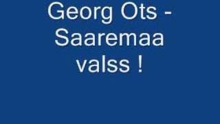 Georg OtsSaaremaa Valss [upl. by Acirea829]