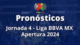 Pronósticos Jornada 4 Liga BBVA MX Apertura 2024 [upl. by Enihpad161]