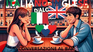 Conversazione Base IngleseItaliano Dialogo Amichevole al Bar [upl. by Ahtekahs208]