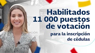 11 000 puestos de votación habilitados para realizar el trámite de inscripción de cédulas [upl. by Lebbie860]