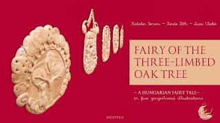 Fairy of the threelimbed oak tree │ A Hungarian fairy tale in five gingerbread illustrations [upl. by Amsirhc]