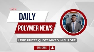 Polymer News Low Density Polyethylene Prices Quote Mixed In Europe ldpe polymerprices [upl. by Siaht]