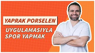 Yaprak Porselen Laminate Veneer Dişler İle Spor Yapmak [upl. by Garfinkel]