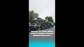 Travel To Trail Hero How To Handle Trailer Breakdown Part 4 [upl. by Rennat451]