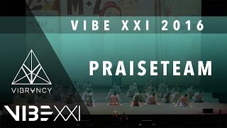 PraiseTEAM  VIBE XXI 2016 VIBRVNCY 4K praiseteamstudio VIBEXXI [upl. by Faletti]