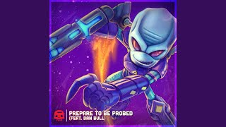 Prepare to be Probed [upl. by Waldo]