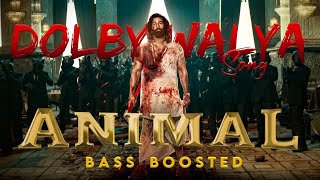 Dolby walya Animal Song  Animal Movie  Bass Boosted  DELUXEBEATS23 [upl. by Acinomal]