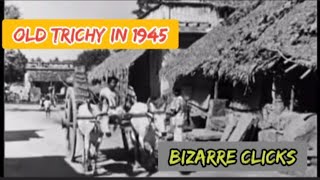 Old Trichy Trichinopoly Video in 1945 Bizarre Clicks Very Rare Epic Video oldtrichycity trichy [upl. by Adiaj]