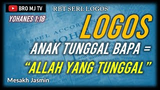 LOGOS quotALLAH YANG TUNGGALquot  ANAK TUNGGAL BAPA  MONOGENES THEOS  YOHANES 118 [upl. by Kostman]