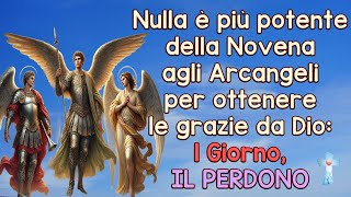 Nulla è più potente della Novena agli Arcangeli per ottenere le grazie da Dio 1°Giorno IL PERDONO [upl. by Nylazor]