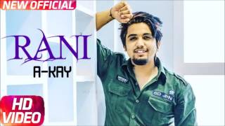 RANI  A Kay  Latest Music Video  New Punjabi Song 2017  Speed Records [upl. by Eatnoid]