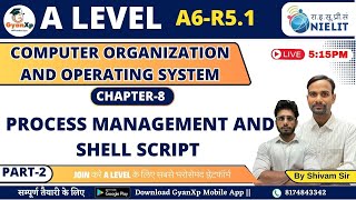 Chapter 8 Part2  Process Management and Shell Script  A6R51  A Level  GyanXp [upl. by Forster]