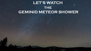 WATCHING THE GEMINID METEOR SHOWER [upl. by Eb16]