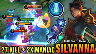 27 Kills  2x MANIAC New Build Silvanna Deadly HyperCarry  Build Top 1 Global Silvanna  MLBB [upl. by Stoddart]