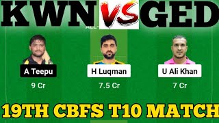 KWN vs GED  GED vs KWN Prediction  KWN VS GED 19TH CBFS T10 LEAGUE [upl. by Ahseile]