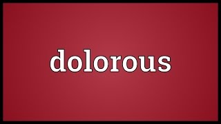 Dolorous Meaning [upl. by Alviani]