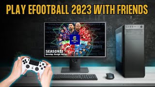 How To Play Efootball 2023 With Friends Cross Platform [upl. by Sidwel]